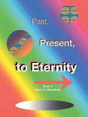 Past, Present, to Eternity(English, Paperback, Mansfield Barry H)