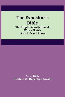 The Expositor's Bible(English, Paperback, J Ball C)