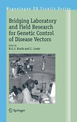 Bridging Laboratory and Field Research for Genetic Control of Disease Vectors(English, Hardcover, unknown)