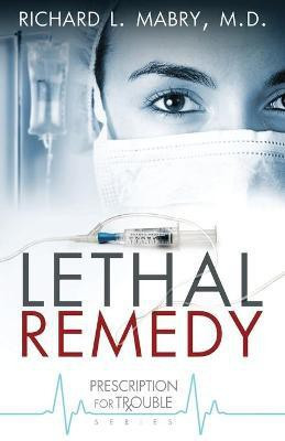 Lethal Remedy(English, Paperback, Mabry Richard L.)