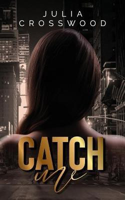 Catch Me(English, Paperback, Crosswood Julia)