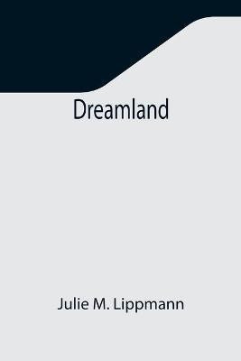 Dreamland(English, Paperback, M Lippmann Julie)