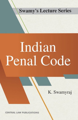 Swamy's Lecture Series- Indian Penal Code(Paperback, K. Swamyraj)