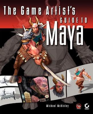 The Game Artist's Guide to Maya(English, Paperback, McKinley Michael)