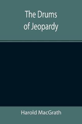 The Drums Of Jeopardy(English, Paperback, Macgrath Harold)