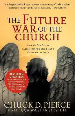 The Future War of the Church - How We Can Defeat Lawlessness and Bring God`s Order to the Earth(English, Paperback, Pierce Chuck D.)