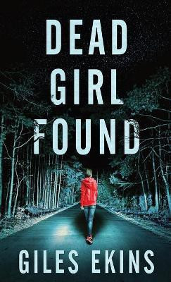 Dead Girl Found(English, Hardcover, Ekins Giles)