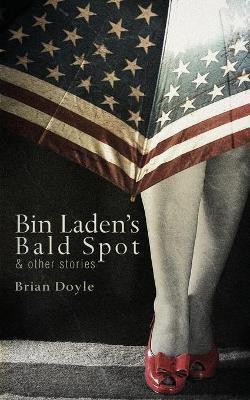 Bin Laden's Bald Spot: & Other Stories(English, Paperback, Doyle Brian)