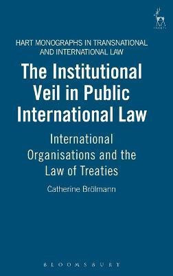 The Institutional Veil in Public International Law(English, Hardcover, Broelmann Catherine)