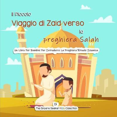 Il Piccolo Viaggio di Zaid verso la preghiera Salah(Italian, Paperback, unknown)