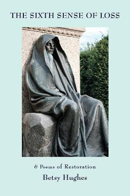 The Sixth Sense of Loss(English, Paperback, Hughes Betsy)