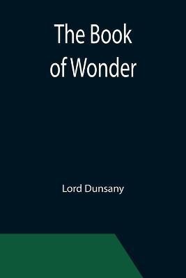 The Book of Wonder(English, Paperback, Dunsany Lord)