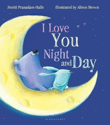 I Love You Night and Day(English, Board book, Prasadam-Halls Smriti)