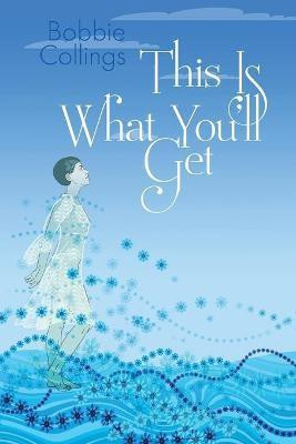 This Is What You'll Get(English, Paperback, Collings Bobbie)