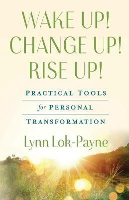 Wake Up! Change Up! Rise Up!(English, Paperback, Lok-Payne Lynn)