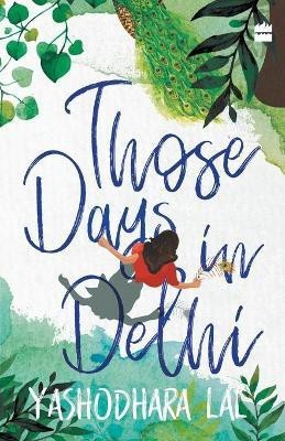 Those Days in Delhi(English, Paperback, Lal Yashodhara)