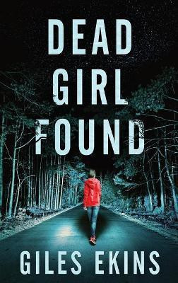 Dead Girl Found(English, Hardcover, Ekins Giles)