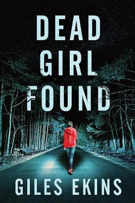 Dead Girl Found(English, Paperback, Ekins Giles)