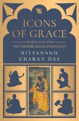 Icons of Grace(English, Paperback, Das Swami Nityanand Charan)