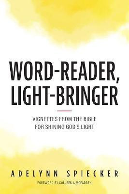 Word-Reader, Light-Bringer(English, Paperback, Spiecker Adelynn)