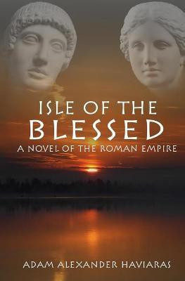 Isle of the Blessed(English, Paperback, Haviaras Adam Alexander)