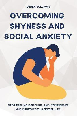Overcoming Shyness and Social Anxiety(English, Paperback, Sullivan Derek)