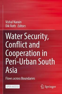 Water Security, Conflict and Cooperation in Peri-Urban South Asia(English, Paperback, unknown)