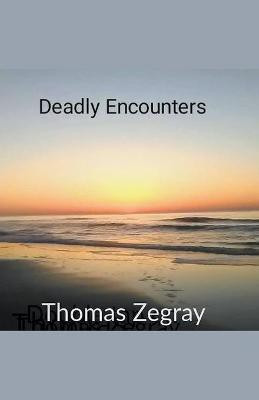 Deadly Encounters(English, Paperback, Zegray Thomas)