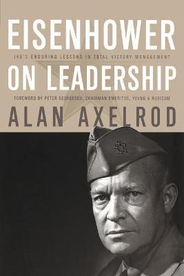 Eisenhower on Leadership(English, Paperback, Axelrod Alan)