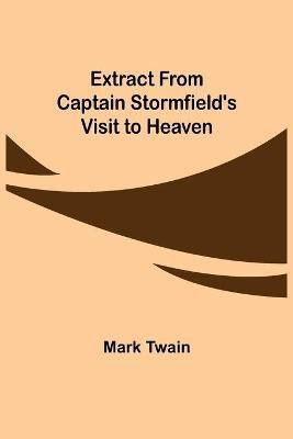 Extract from Captain Stormfield's Visit to Heaven(English, Paperback, Twain Mark)