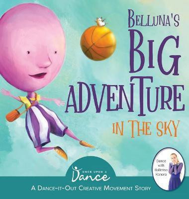 Belluna's Big Adventure in the Sky(English, Hardcover, A Dance Once Upon)