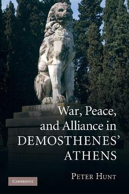 War, Peace, and Alliance in Demosthenes' Athens(English, Paperback, Hunt Peter)