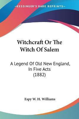 Witchcraft Or The Witch Of Salem(English, Paperback, Williams Espy W H)