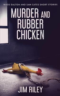 Murder And Rubber Chicken(English, Hardcover, Riley Jim)