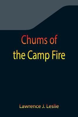 Chums of the Camp Fire(English, Paperback, J Leslie Lawrence)