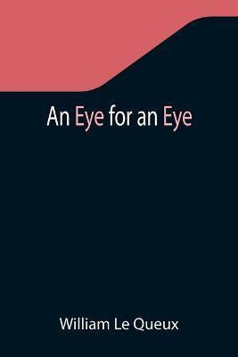 An Eye for an Eye(English, Paperback, Le Queux William)