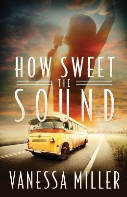 How Sweet the Sound(English, Paperback, Miller Vanessa)