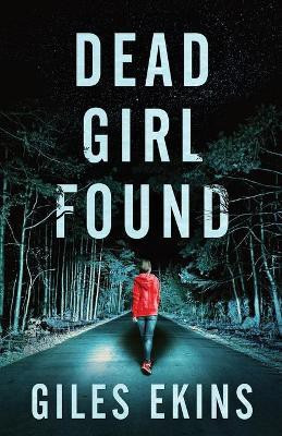 Dead Girl Found(English, Paperback, Ekins Giles)