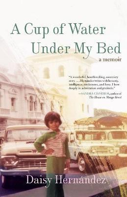 A Cup of Water Under My Bed(English, Paperback, Hernandez Daisy)