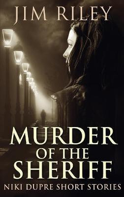 Murder of the Sheriff(English, Hardcover, Riley Jim)