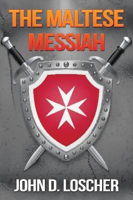 The Maltese Messiah(English, Paperback, Loscher John D)