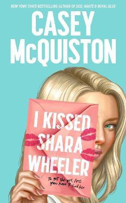 I Kissed Shara Wheeler(English, Paperback, McQuiston Casey)