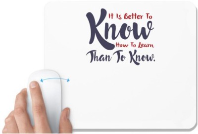 UDNAG White Mousepad 'It is better to know how to learn | Dr. Seuss' for Computer / PC / Laptop [230 x 200 x 5mm] Mousepad(White)