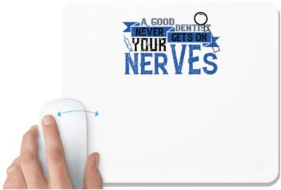 UDNAG White Mousepad 'Dentist | A good dentist never gets on your nerves' for Computer / PC / Laptop [230 x 200 x 5mm] Mousepad(White)