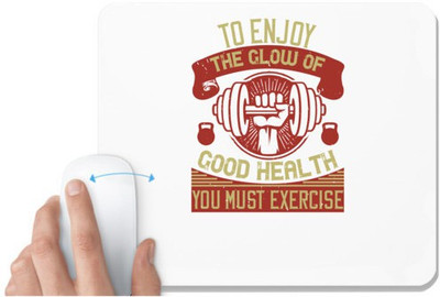 UDNAG White Mousepad 'Gym | To enjoy the glow of good health, you must exercise' for Computer / PC / Laptop [230 x 200 x 5mm] Mousepad(White)