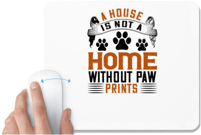 UDNAG White Mousepad 'Dog | A house is not a home without paw prints' for Computer / PC / Laptop [230 x 200 x 5mm] Mousepad(White)