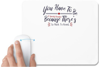 UDNAG White Mousepad 'You have to be speedy reader | Dr. Seuss' for Computer / PC / Laptop [230 x 200 x 5mm] Mousepad(White)