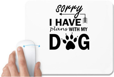 UDNAG White Mousepad 'Dogs | Sorry I have plans with my dogs' for Computer / PC / Laptop [230 x 200 x 5mm] Non Slip Base Mousepad(White)