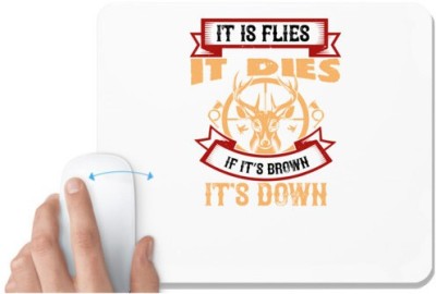 UDNAG White Mousepad 'Hunting | it is flies it dies if it’s brown it’s down' for Computer / PC / Laptop [230 x 200 x 5mm] Mousepad(White)