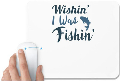 UDNAG White Mousepad 'Fishing | Wishin I was Fishin' for Computer / PC / Laptop [230 x 200 x 5mm] Non Slip Base Mousepad(White)